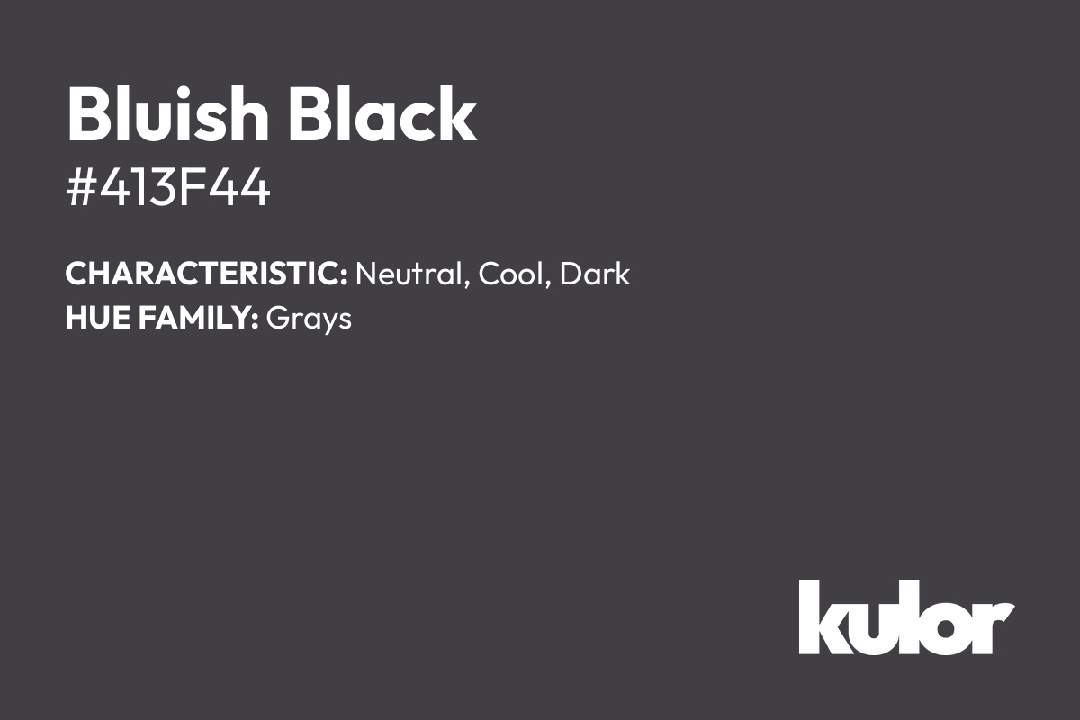 Bluish Black is a color with a HTML hex code of #413f44.