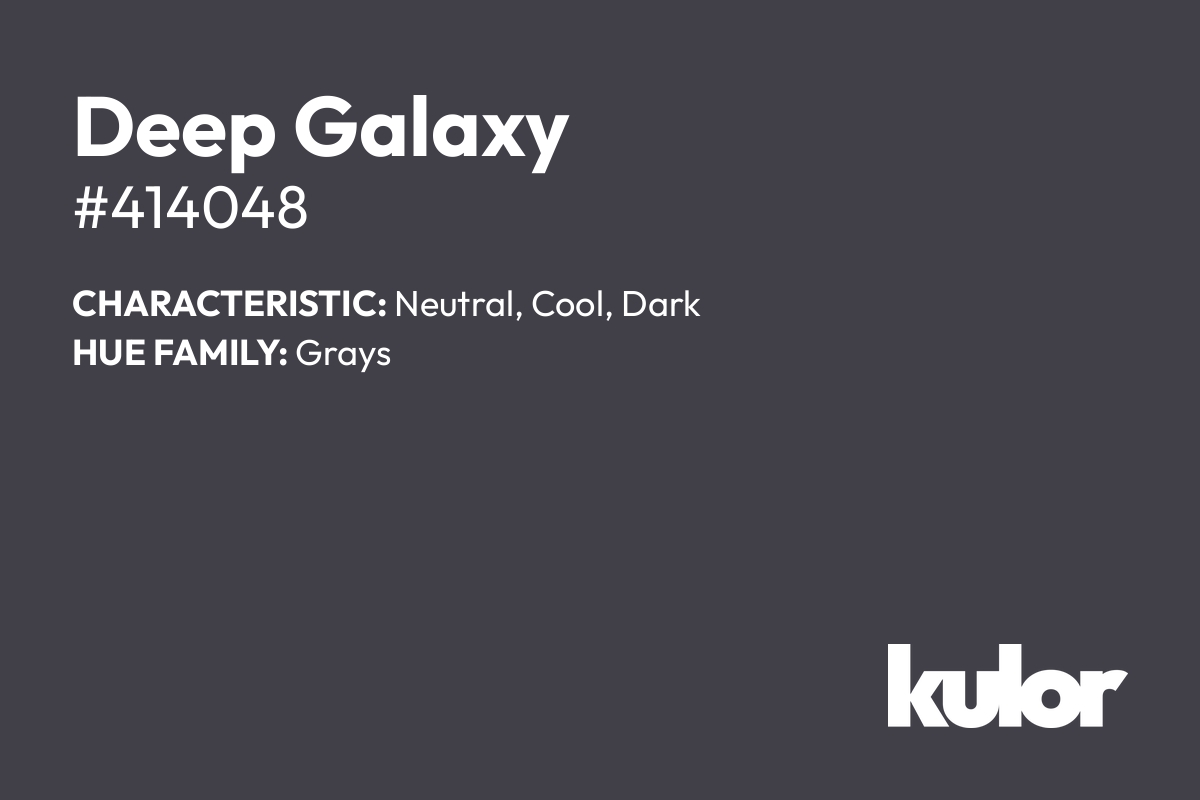 Deep Galaxy is a color with a HTML hex code of #414048.