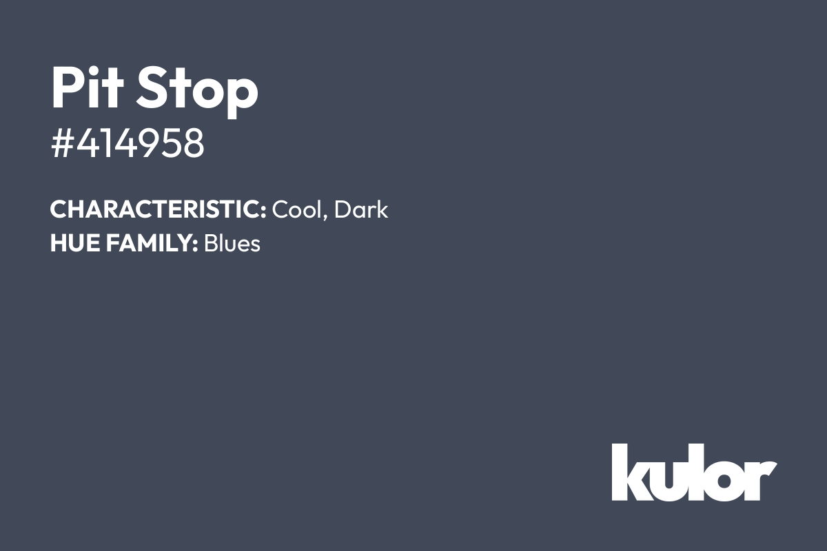 Pit Stop is a color with a HTML hex code of #414958.