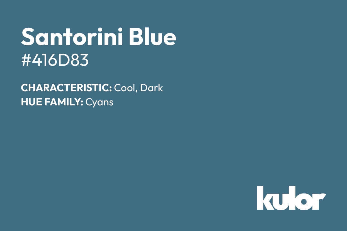 Santorini Blue is a color with a HTML hex code of #416d83.