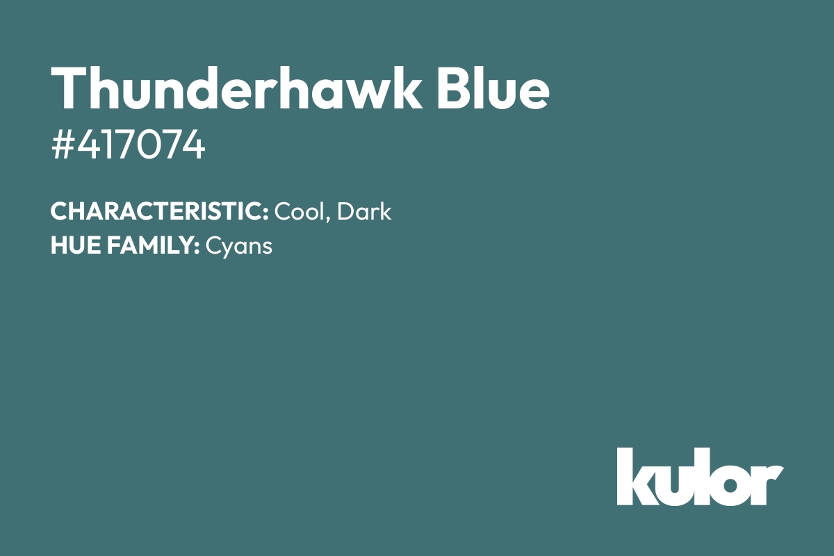 Thunderhawk Blue is a color with a HTML hex code of #417074.