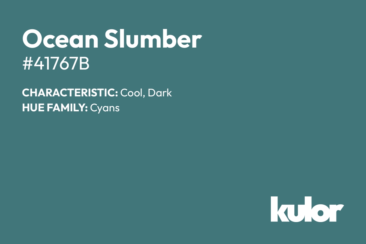 Ocean Slumber is a color with a HTML hex code of #41767b.