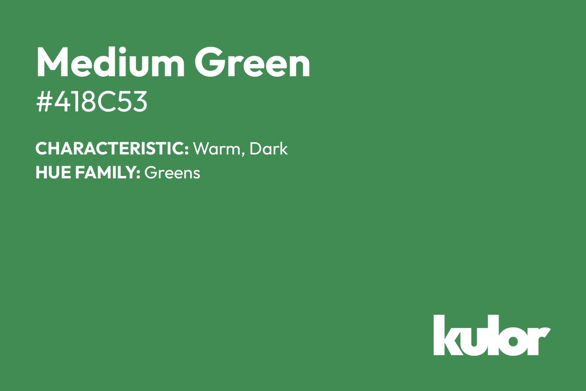 Medium Green is a color with a HTML hex code of #418c53.