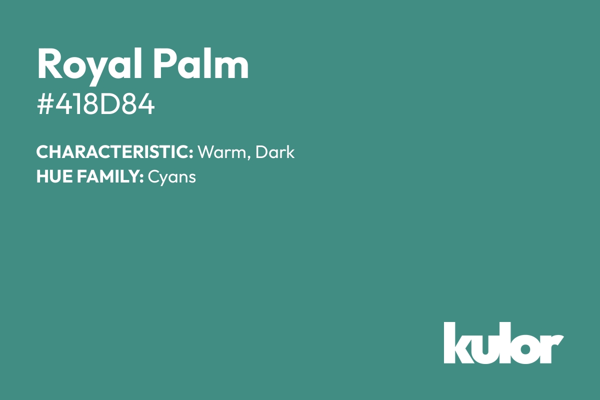 Royal Palm is a color with a HTML hex code of #418d84.