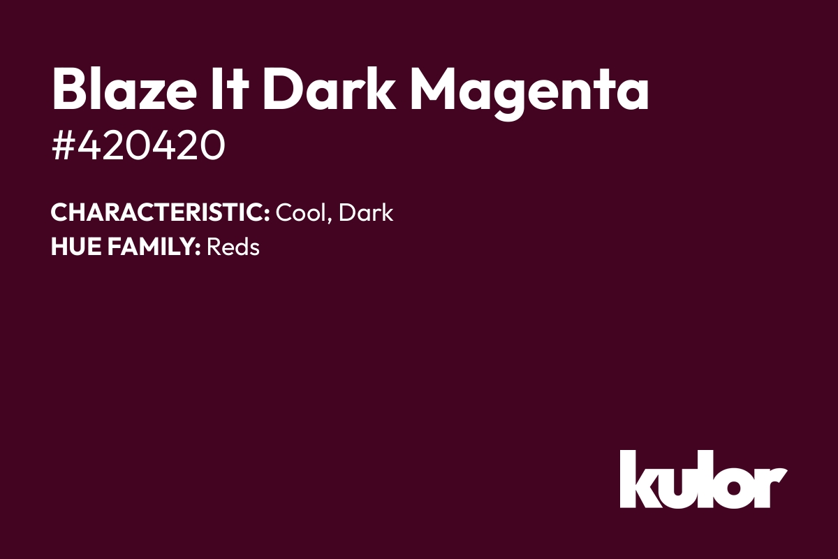 Blaze It Dark Magenta is a color with a HTML hex code of #420420.