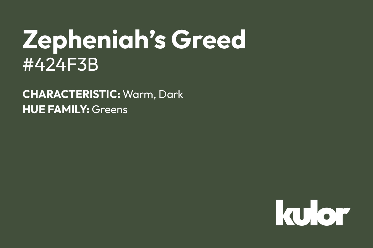 Zepheniah’s Greed is a color with a HTML hex code of #424f3b.