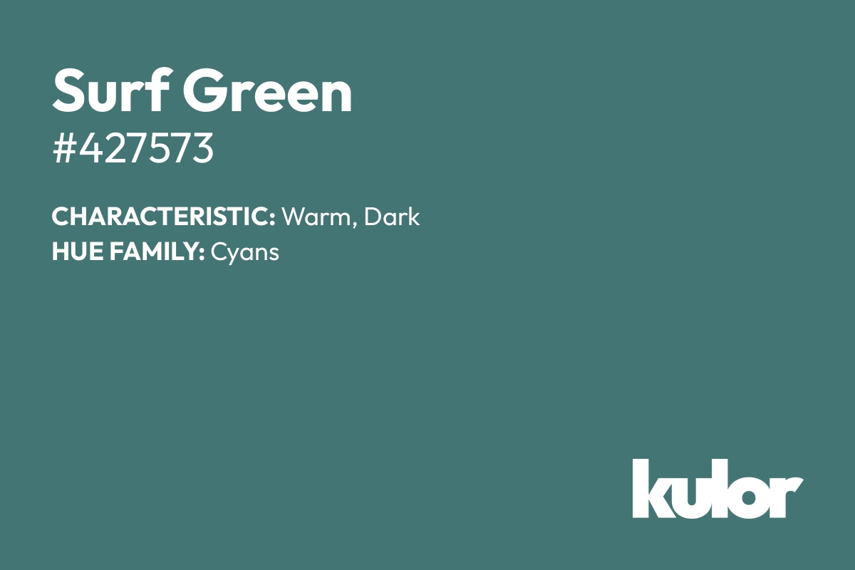 Surf Green is a color with a HTML hex code of #427573.