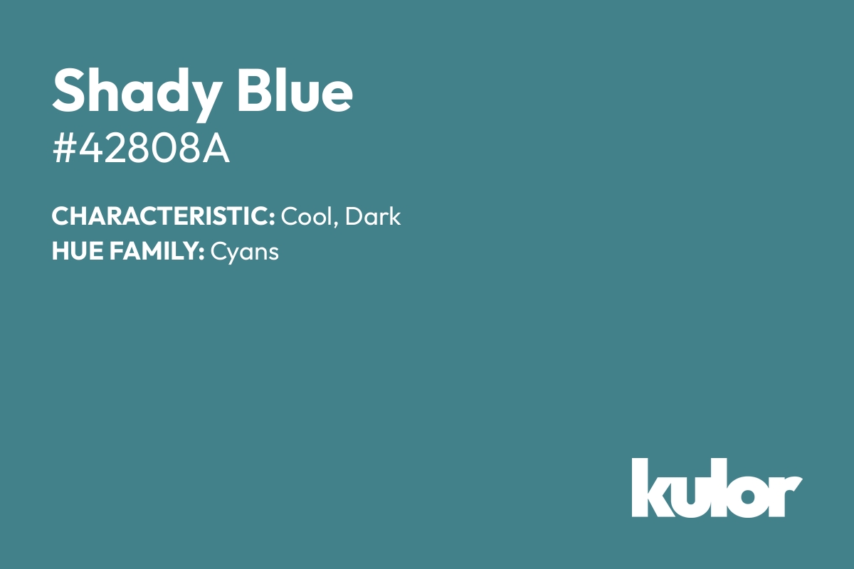 Shady Blue is a color with a HTML hex code of #42808a.