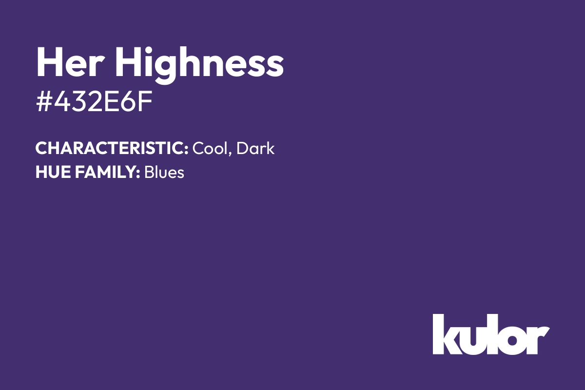 Her Highness is a color with a HTML hex code of #432e6f.