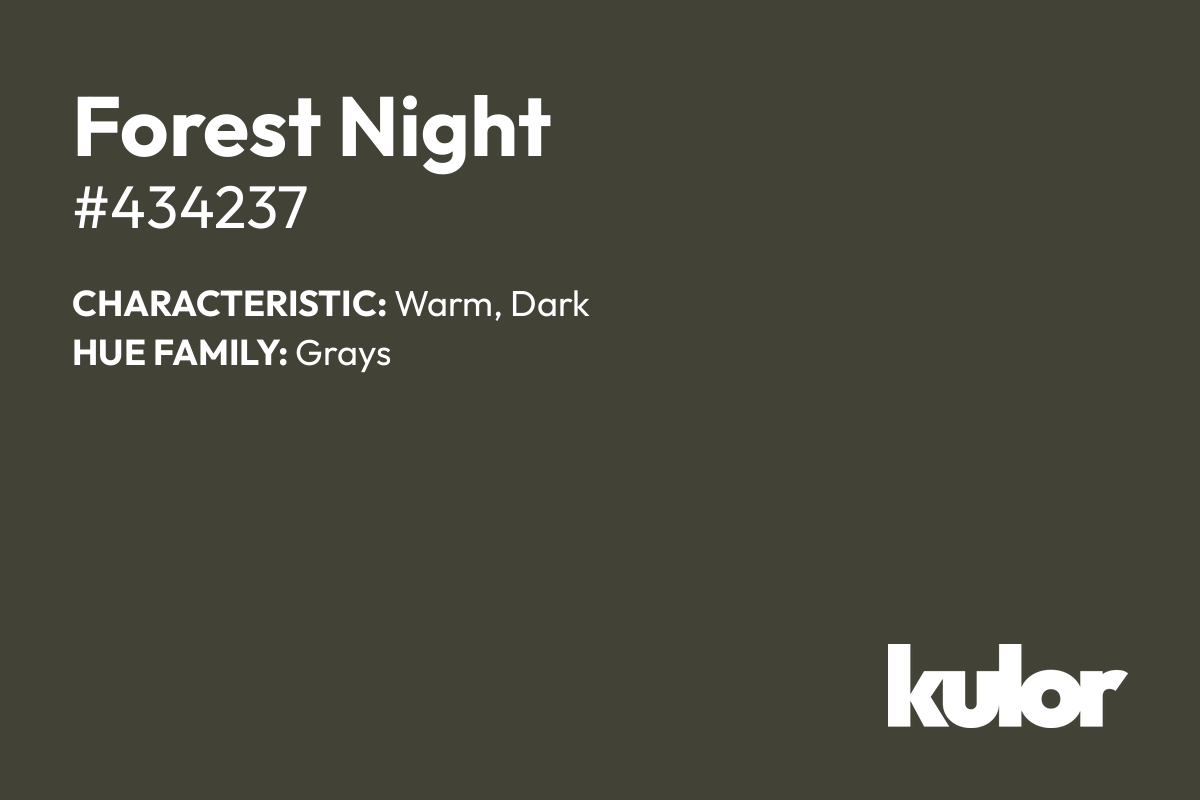 Forest Night is a color with a HTML hex code of #434237.