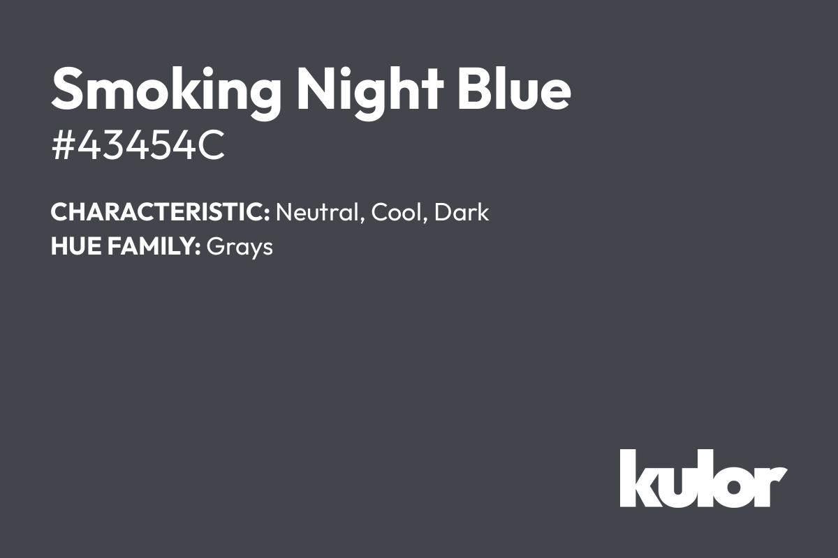 Smoking Night Blue is a color with a HTML hex code of #43454c.