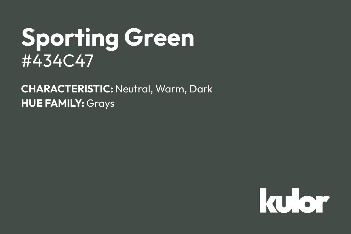 Sporting Green is a color with a HTML hex code of #434c47.