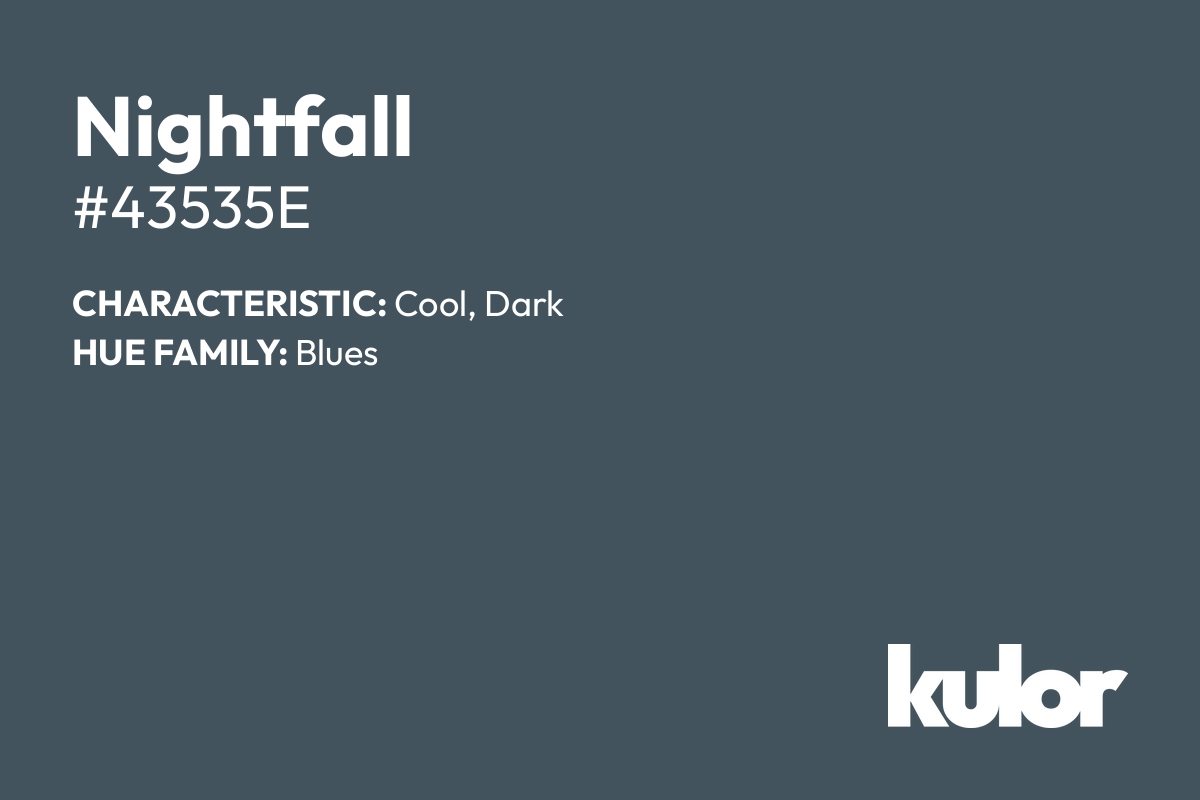 Nightfall is a color with a HTML hex code of #43535e.