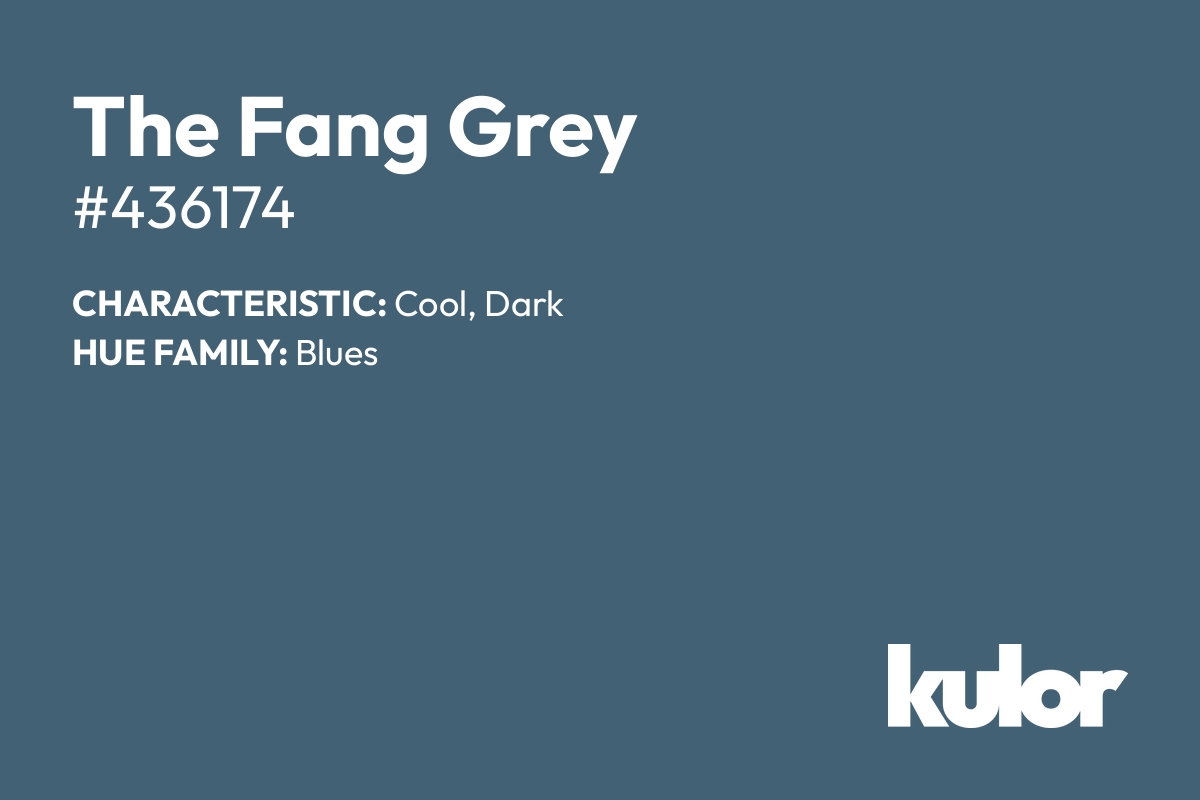 The Fang Grey is a color with a HTML hex code of #436174.