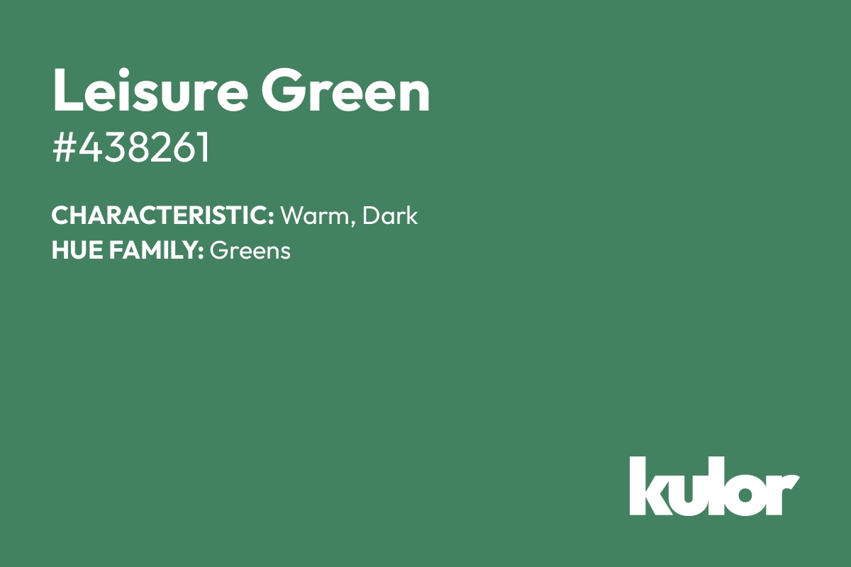 Leisure Green is a color with a HTML hex code of #438261.