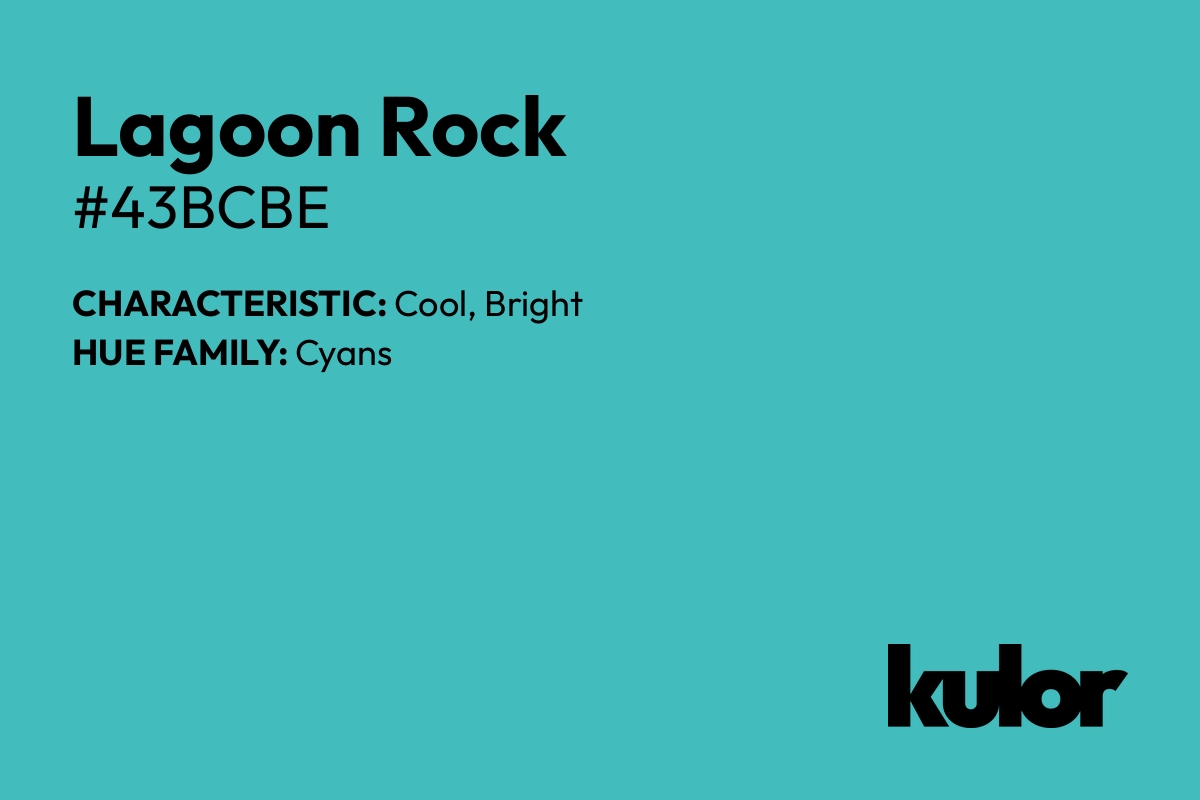 Lagoon Rock is a color with a HTML hex code of #43bcbe.