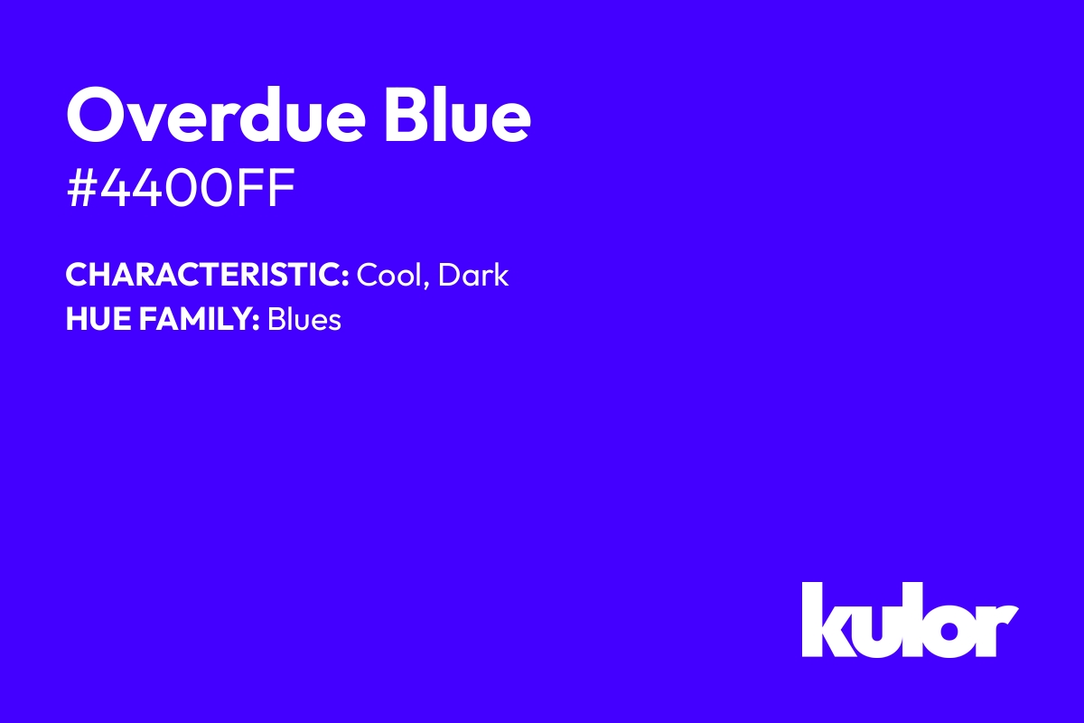 Overdue Blue is a color with a HTML hex code of #4400ff.