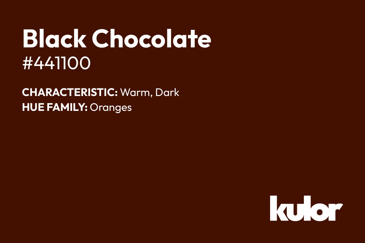 Black Chocolate is a color with a HTML hex code of #441100.