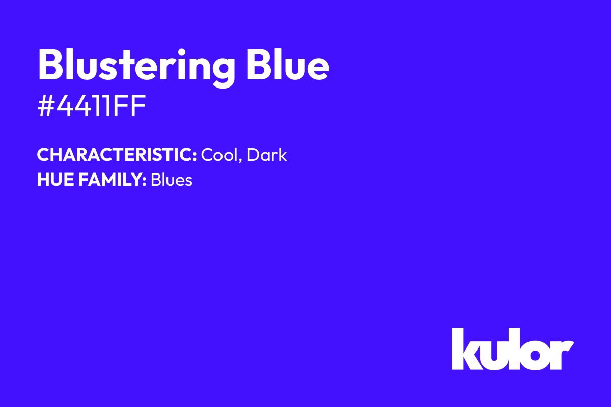 Blustering Blue is a color with a HTML hex code of #4411ff.