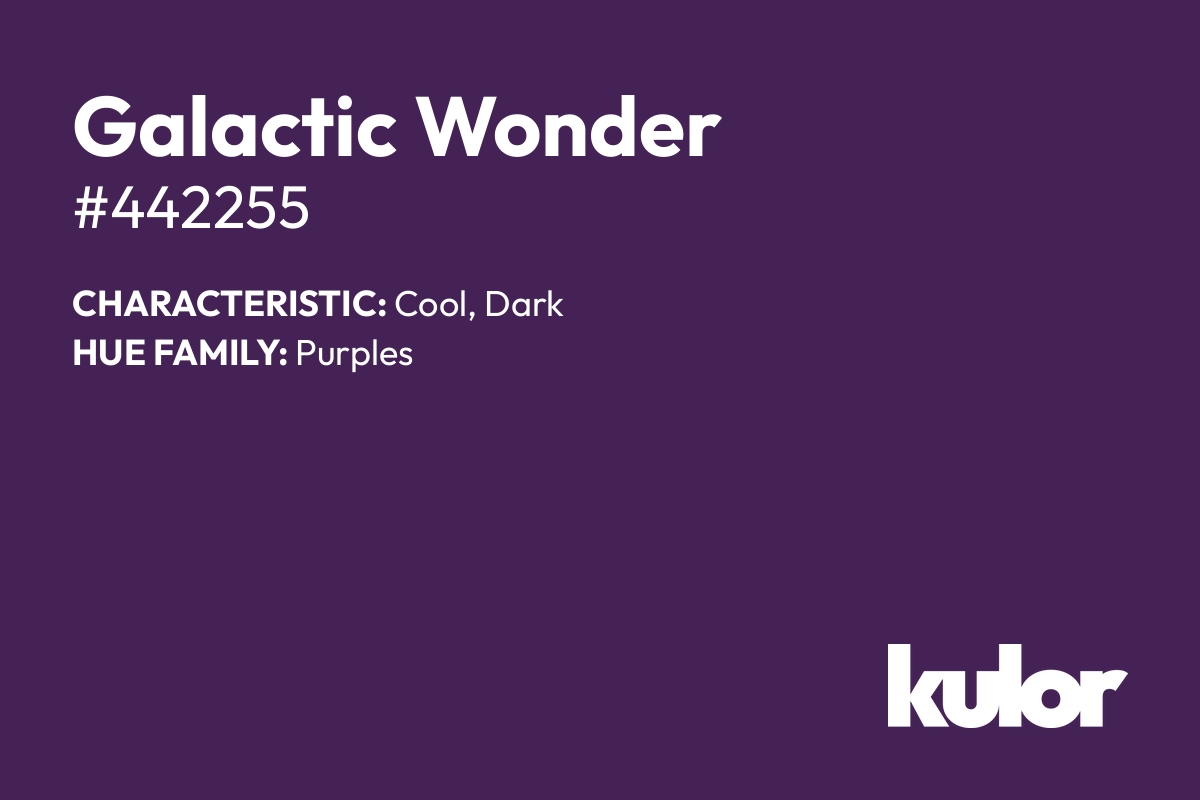 Galactic Wonder is a color with a HTML hex code of #442255.