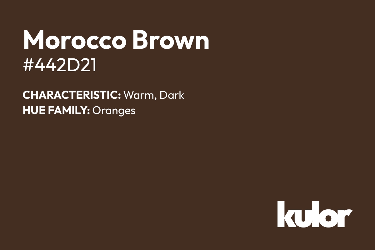 Morocco Brown is a color with a HTML hex code of #442d21.