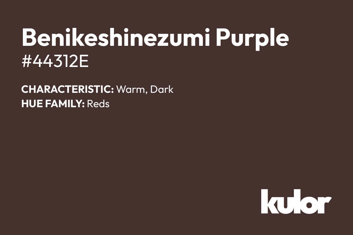 Benikeshinezumi Purple is a color with a HTML hex code of #44312e.