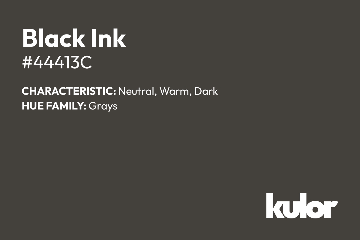 Black Ink is a color with a HTML hex code of #44413c.