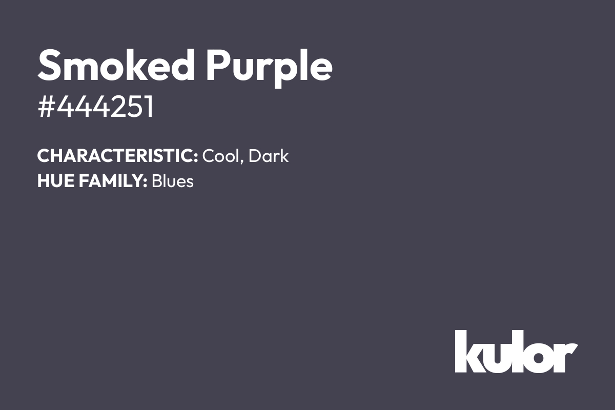 Smoked Purple is a color with a HTML hex code of #444251.