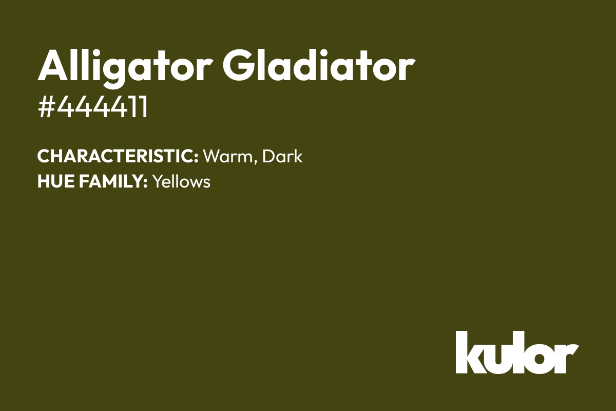 Alligator Gladiator is a color with a HTML hex code of #444411.