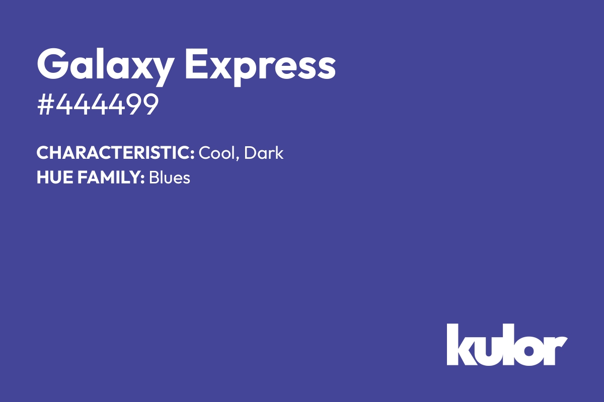 Galaxy Express is a color with a HTML hex code of #444499.