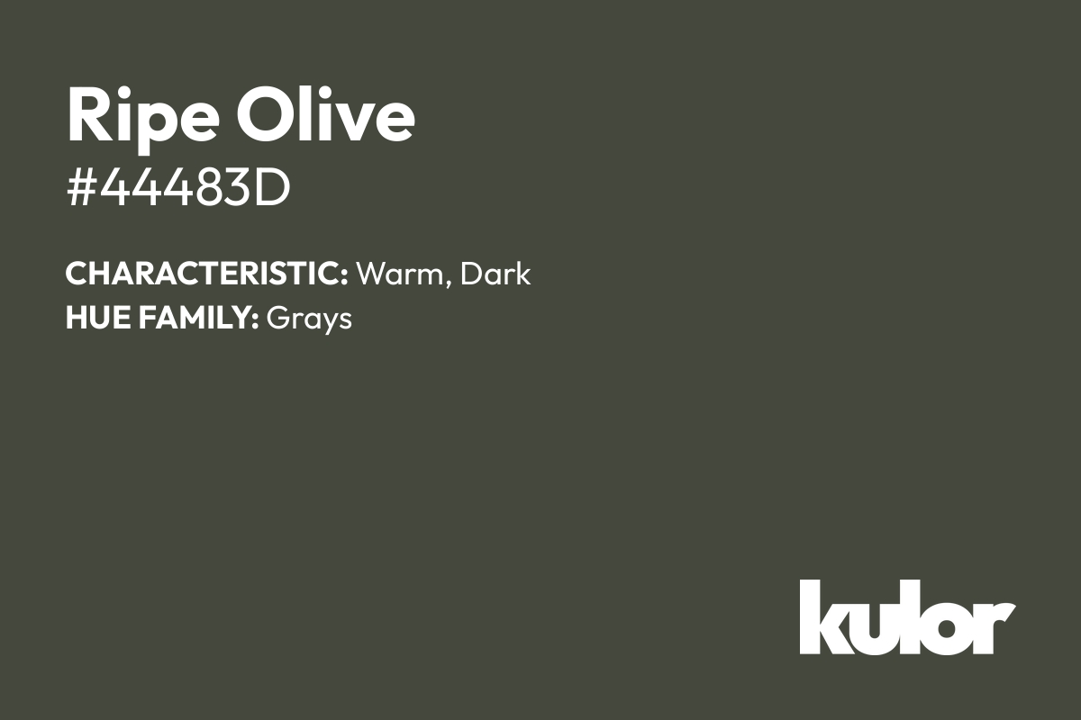 Ripe Olive is a color with a HTML hex code of #44483d.