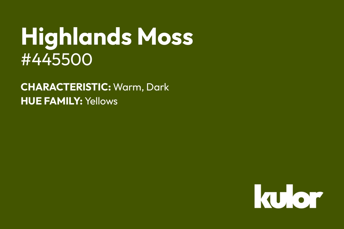 Highlands Moss is a color with a HTML hex code of #445500.