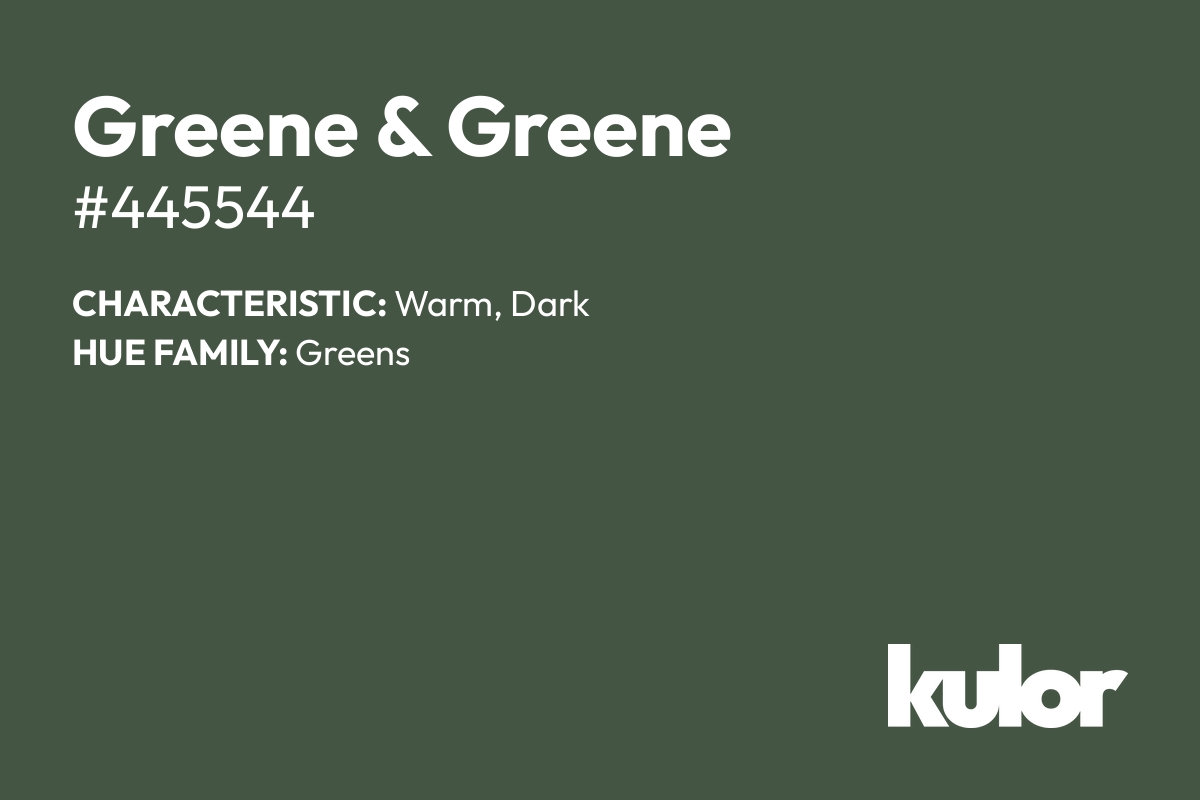 Greene & Greene is a color with a HTML hex code of #445544.