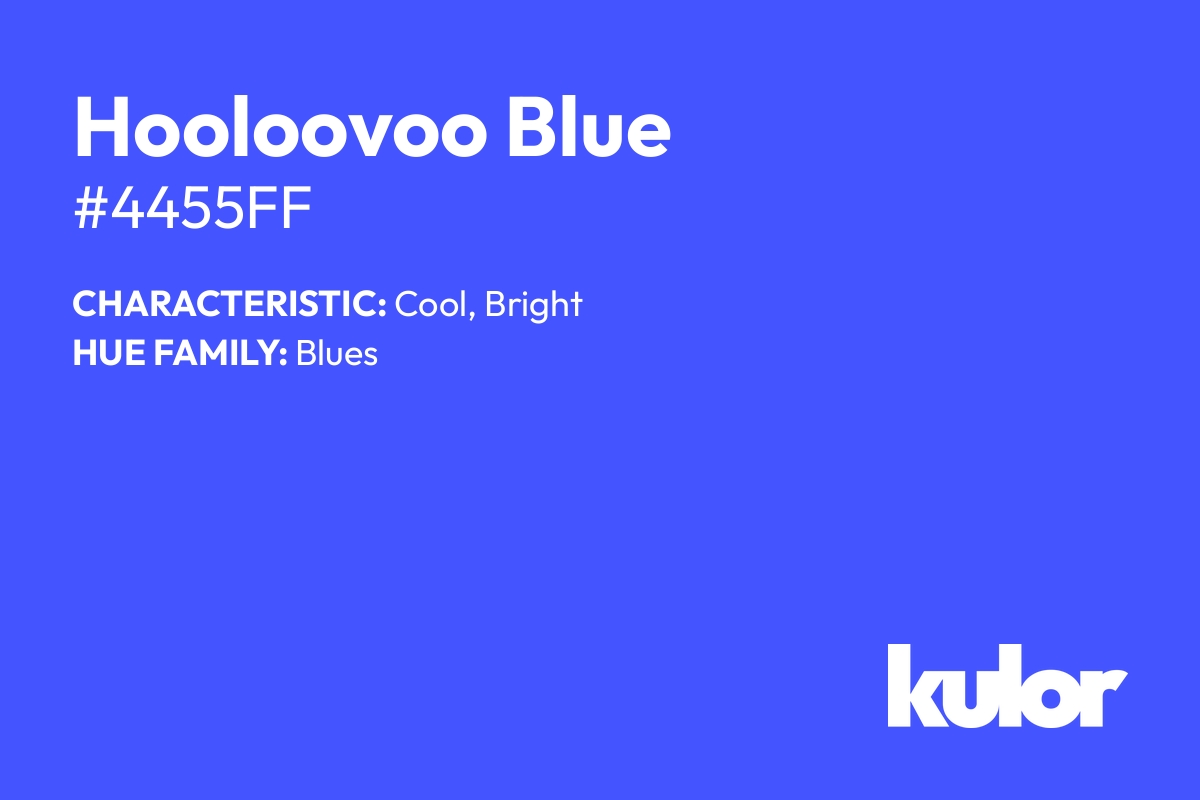 Hooloovoo Blue is a color with a HTML hex code of #4455ff.