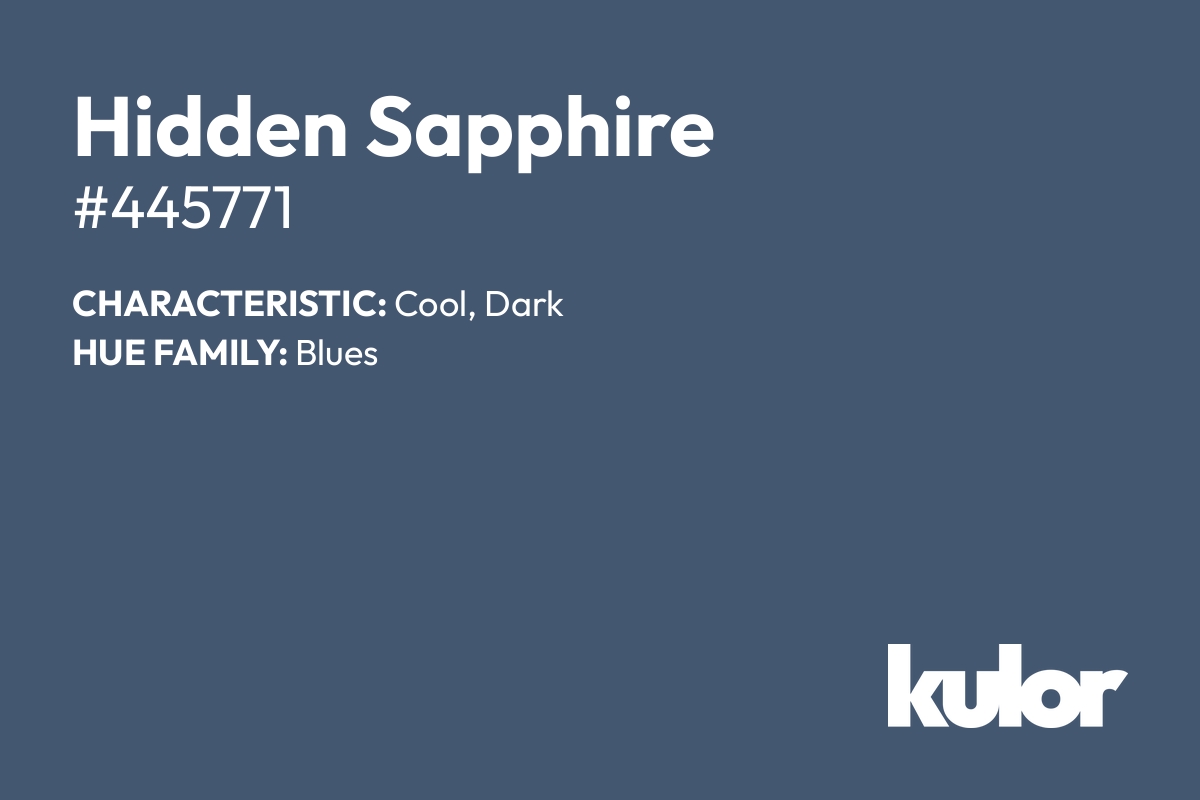 Hidden Sapphire is a color with a HTML hex code of #445771.