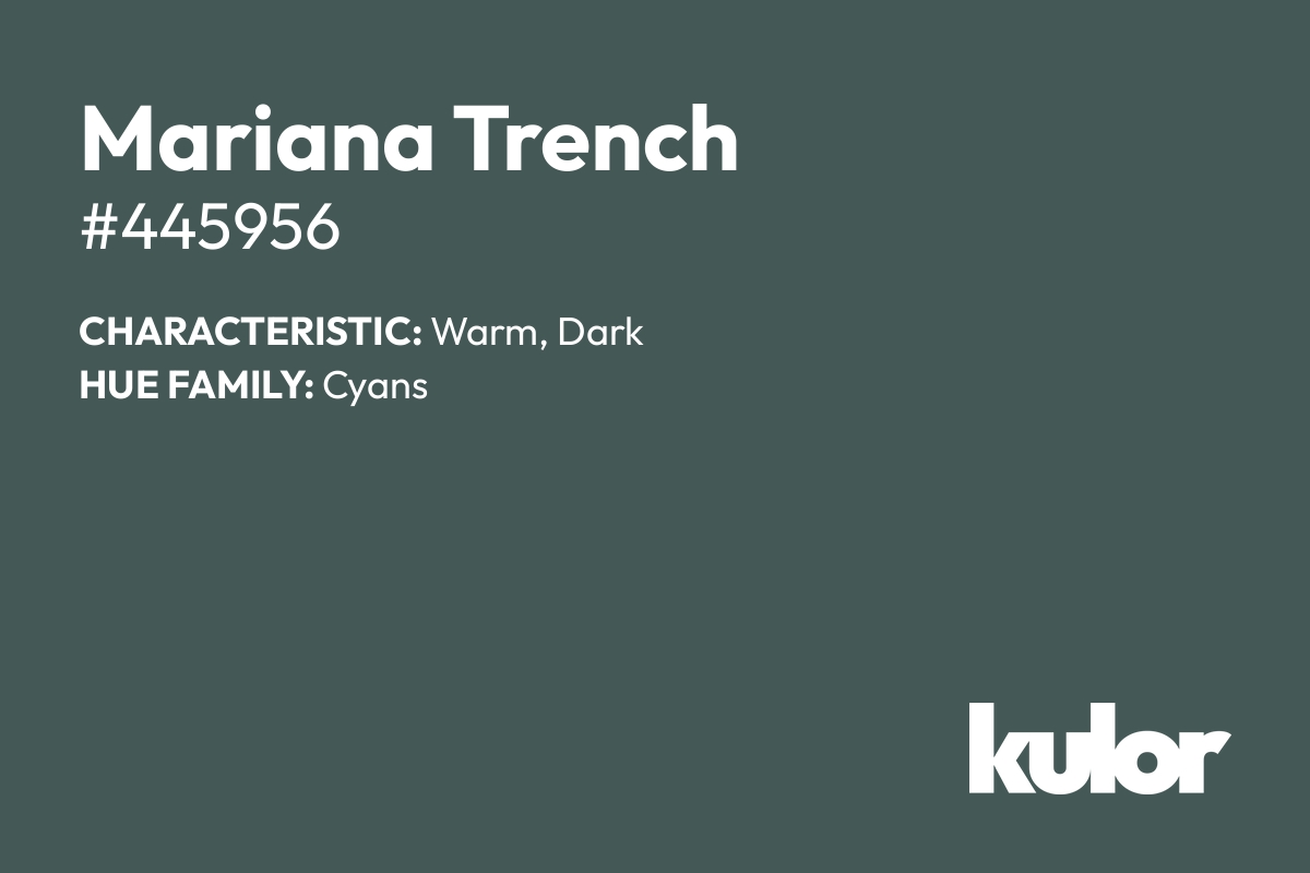 Mariana Trench is a color with a HTML hex code of #445956.