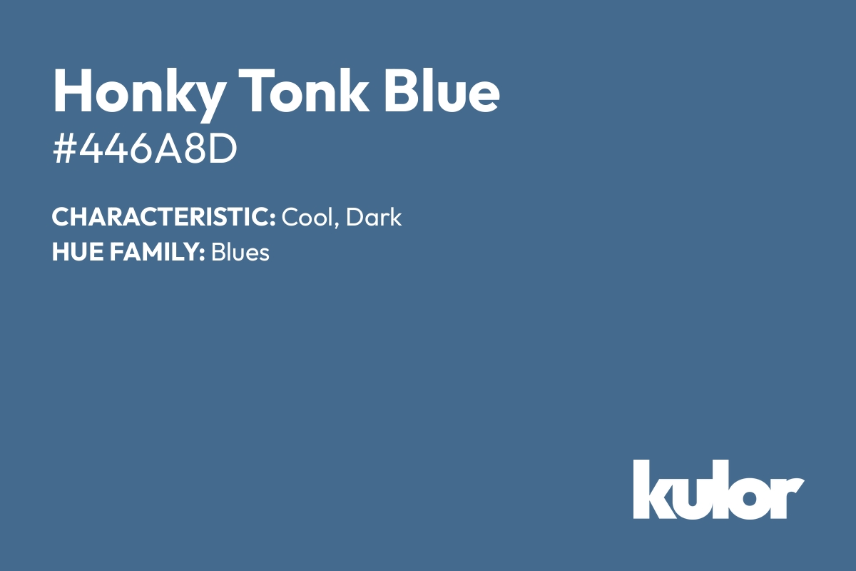 Honky Tonk Blue is a color with a HTML hex code of #446a8d.