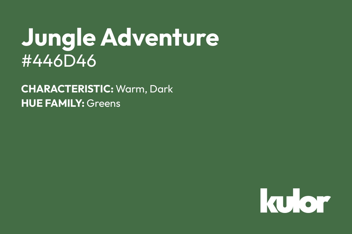 Jungle Adventure is a color with a HTML hex code of #446d46.