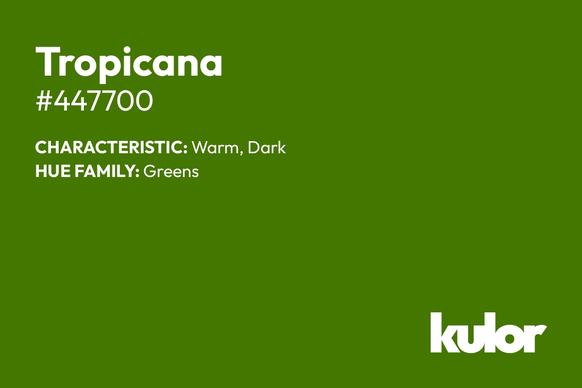 Tropicana is a color with a HTML hex code of #447700.