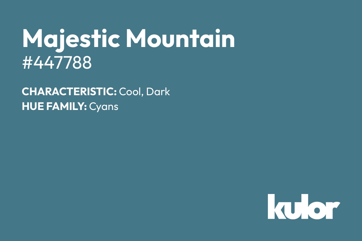 Majestic Mountain is a color with a HTML hex code of #447788.