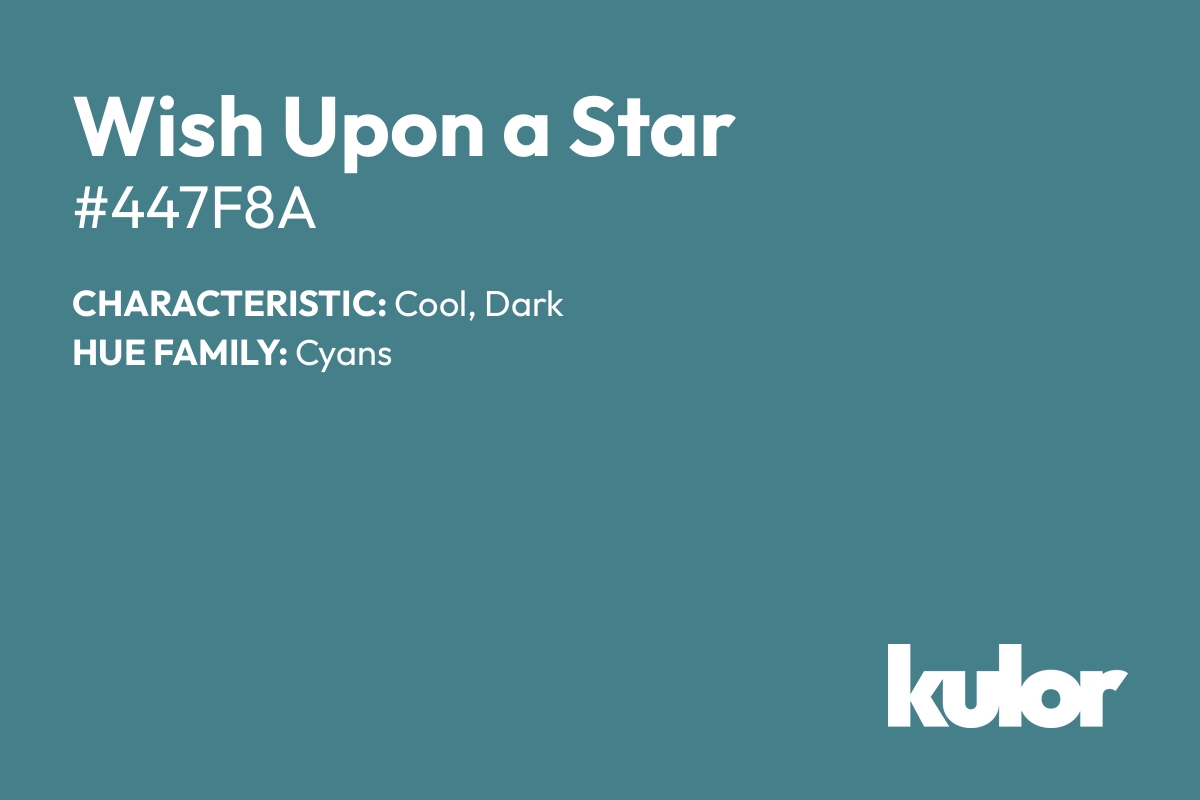 Wish Upon a Star is a color with a HTML hex code of #447f8a.