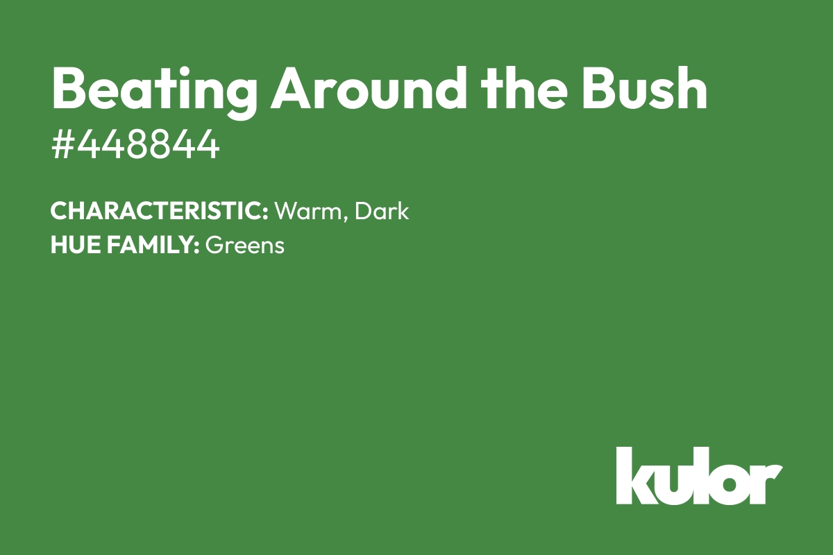 Beating Around the Bush is a color with a HTML hex code of #448844.