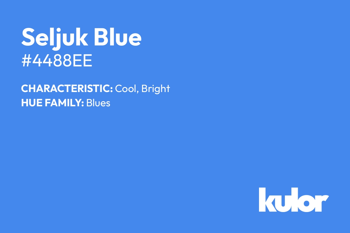 Seljuk Blue is a color with a HTML hex code of #4488ee.