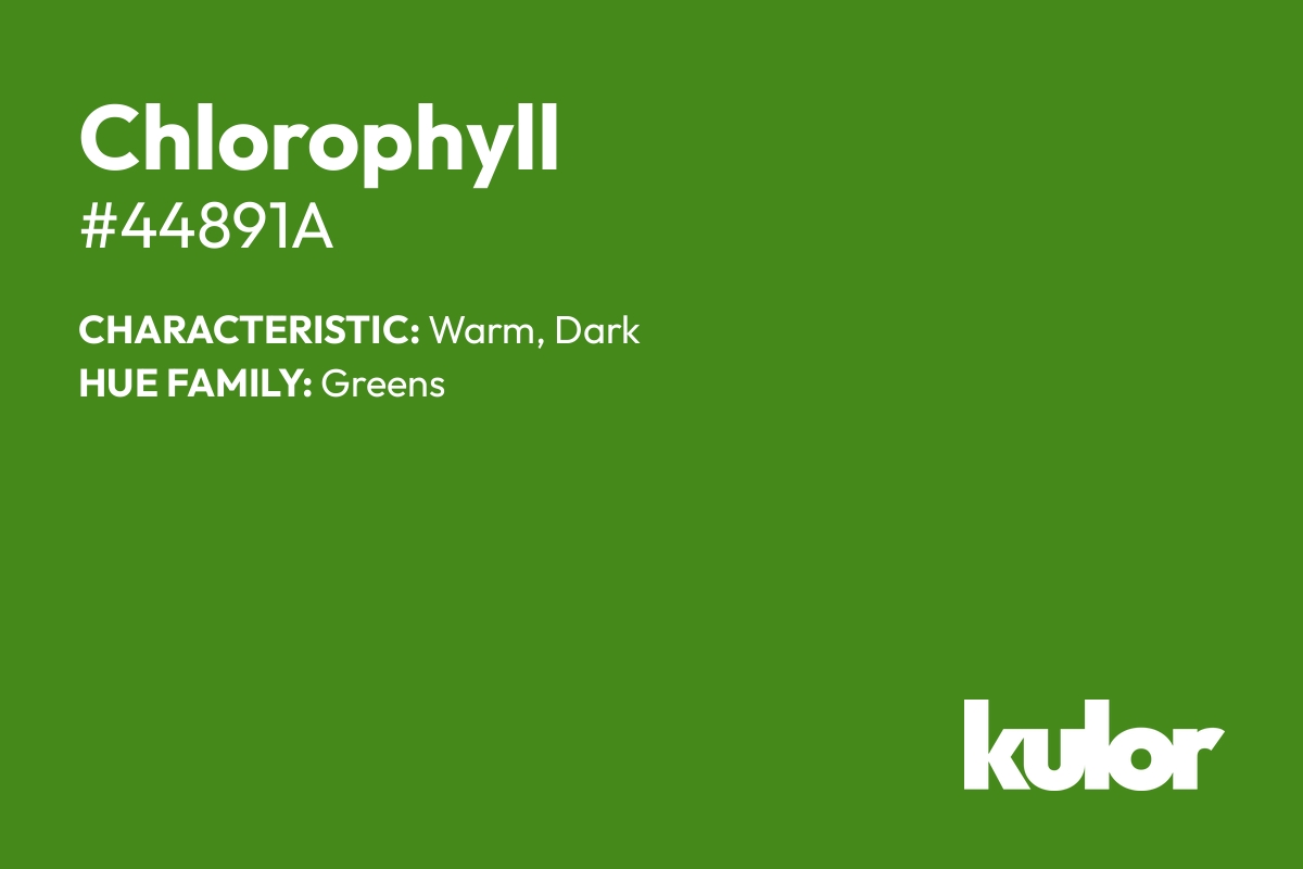 Chlorophyll is a color with a HTML hex code of #44891a.