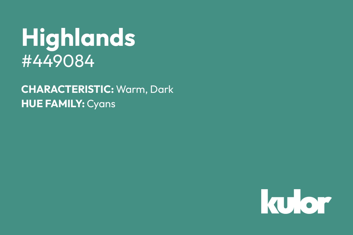 Highlands is a color with a HTML hex code of #449084.