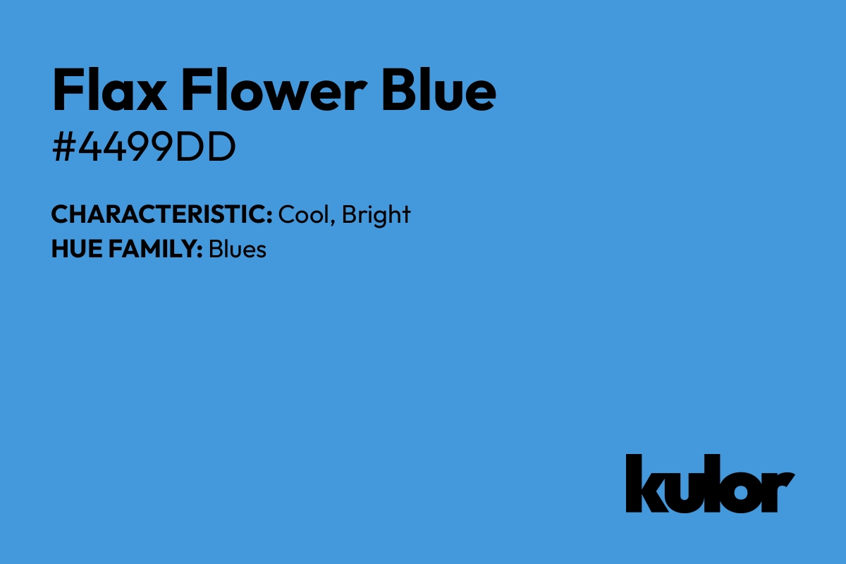 Flax Flower Blue is a color with a HTML hex code of #4499dd.