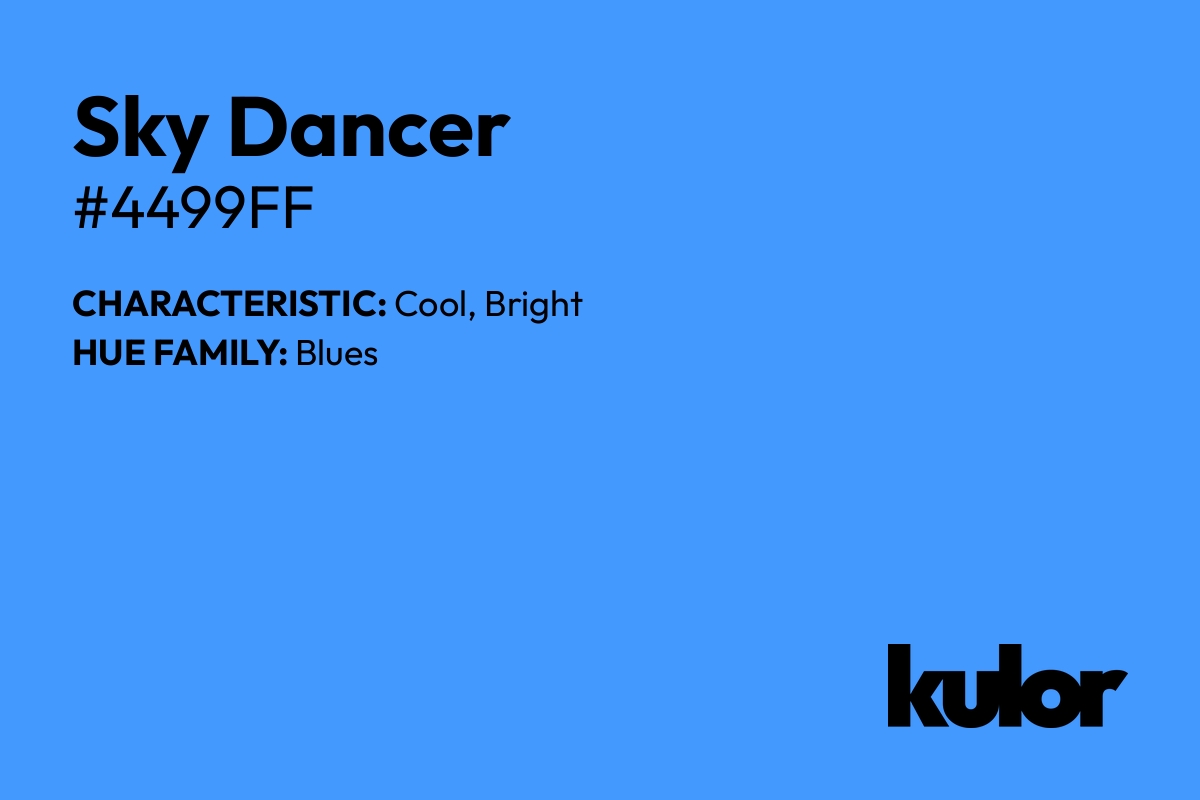 Sky Dancer is a color with a HTML hex code of #4499ff.