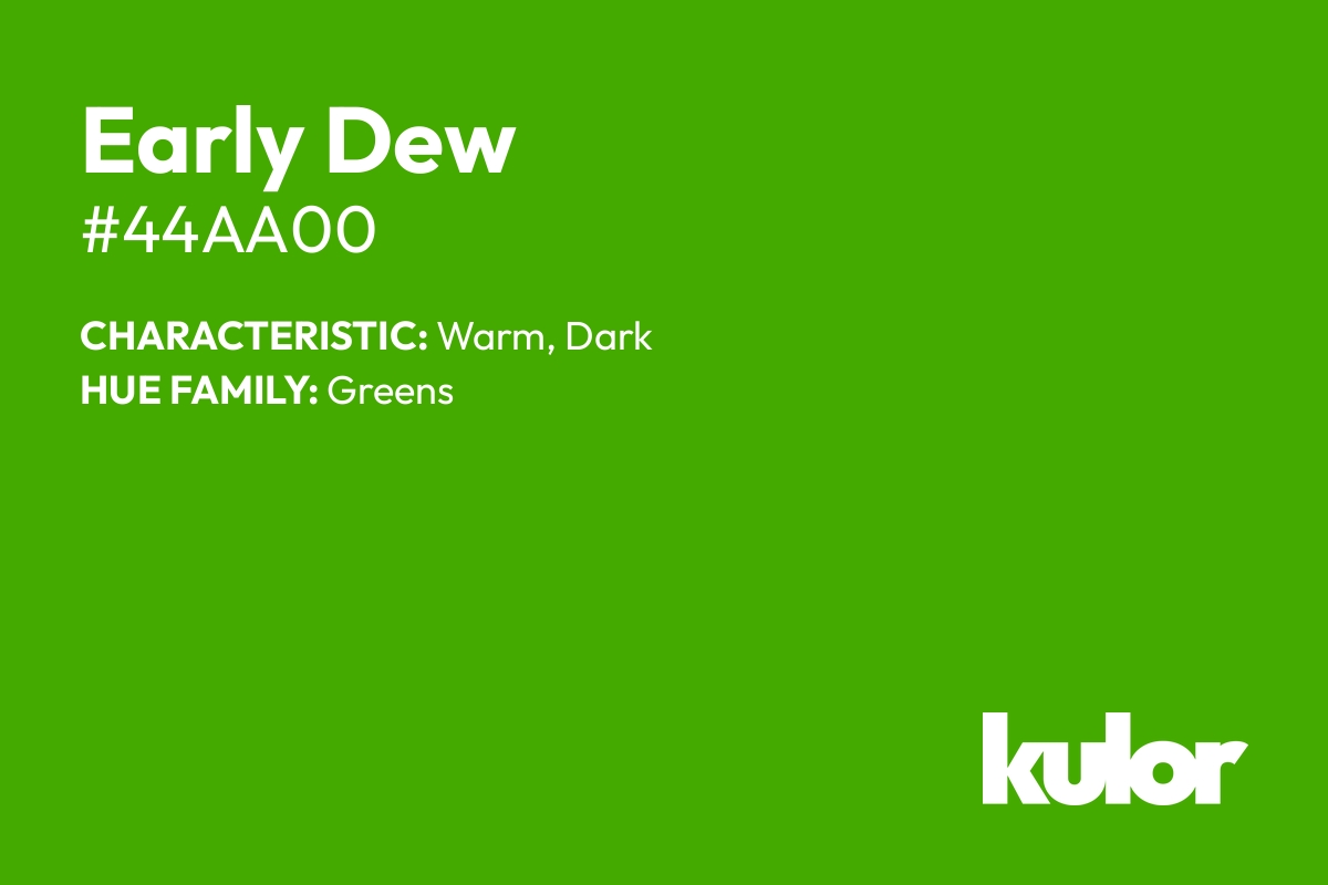 Early Dew is a color with a HTML hex code of #44aa00.