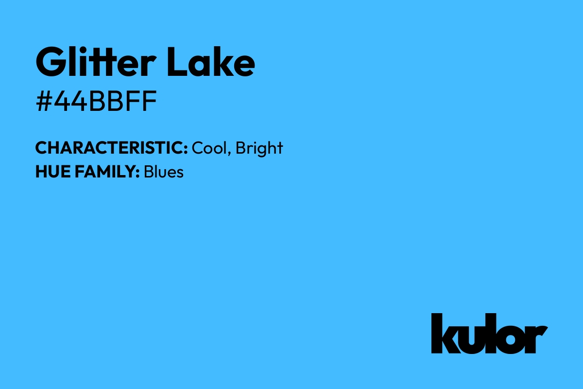 Glitter Lake is a color with a HTML hex code of #44bbff.