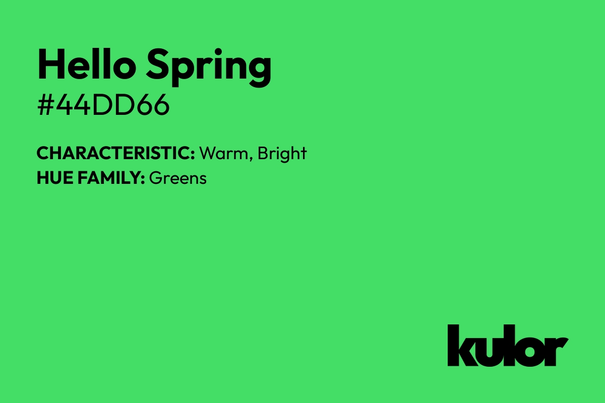 Hello Spring is a color with a HTML hex code of #44dd66.